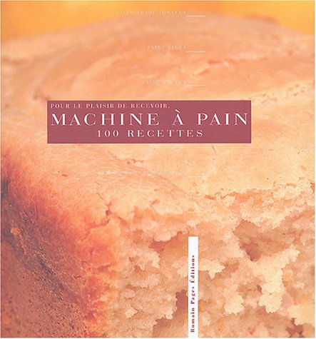 La Machine à pain : 100 recettes