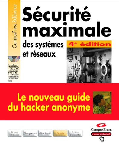 Sécurité maximale, des systèmes et réseaux (1 livre + 1 CD-ROM)