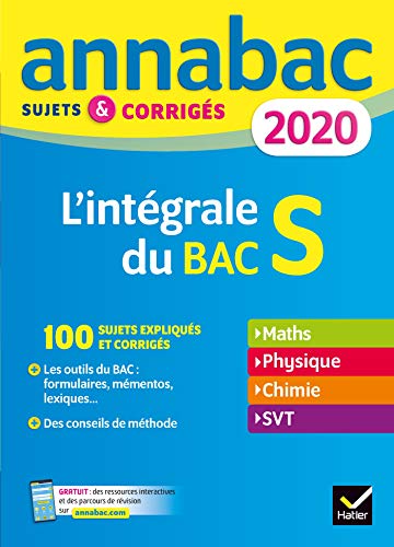 Annales Annabac 2020 L'intégrale Bac S: sujets et corrigés en maths, physique-chimie et SVT