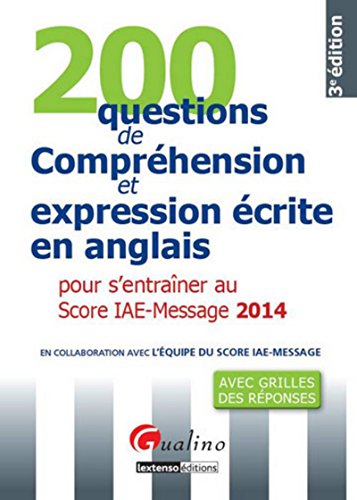 200 questions de compréhension et expressions écrite en anglais 2014 pour s' entraîner au score IAE