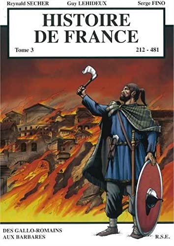 Histoire de France T3 Des Gallo-Romains aux Barbares