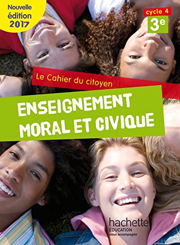 Cahier du citoyen Enseignement Moral et Civique (EMC) cycle 4 / 3e - éd. 2017: Enseignement Moral et Civique