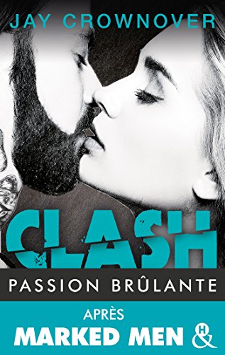Clash T1 : Passion brulante: Après Marked Men, la nouvelle série New Adult de Jay Crownover
