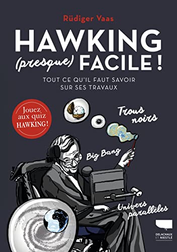 Hawking (presque) facile: Tout ce qu'il faut savoir sur ses travaux