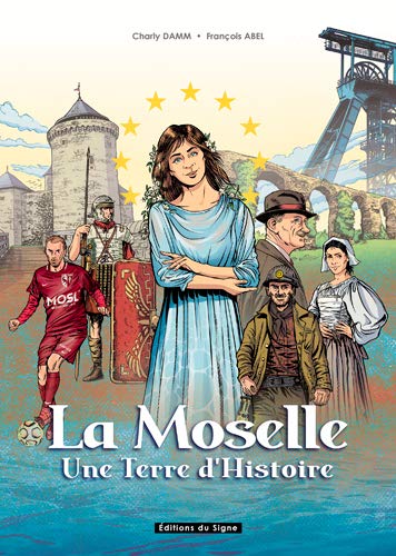 La Moselle, Une Terre D'Histoire
