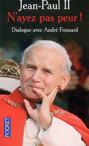 "N'ayez pas peur !": Dialogue avec Jean-Paul II