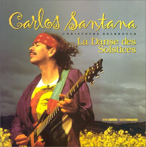 Carlos Santana. La Danse Des Solstices