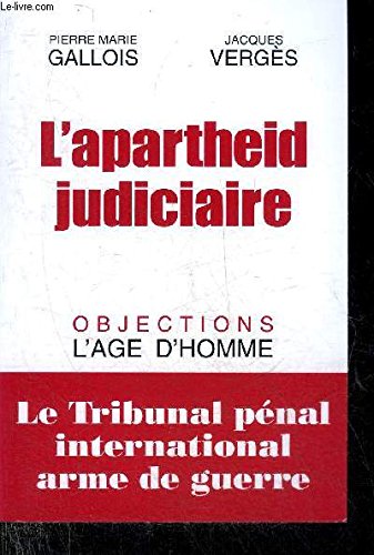 L'apartheid judiciaire : Le Tribunal pénal international, arme de guerre