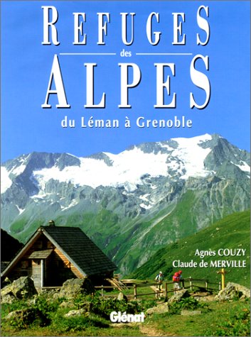 Refuges des Alpes, du lac Léman à Grenoble