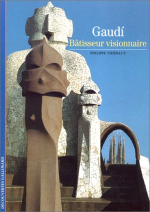 Gaudi, bâtisseur visionnaire