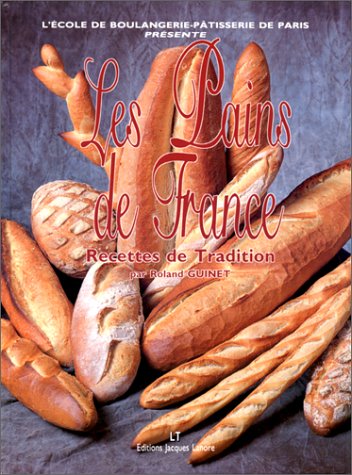 Les pains de France: Recettes de tradition
