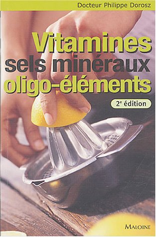 vitamines, sels mineraux, oligo-elements, 2e ed.