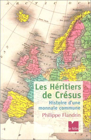 Les Héritiers de Crésus : Histoire d'une monnaie commune