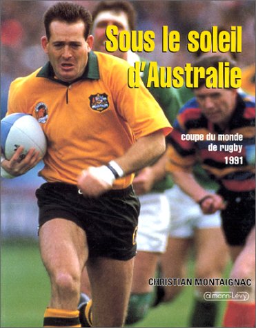La Coupe du monde de rugby 1991: Sous le soleil d'Australie