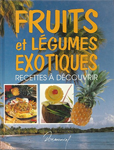 Fruits et légumes exotiques: Recettes à découvrir