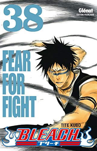 Bleach - Tome 38: Fear for fight
