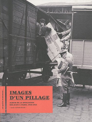 Images d'un pillage: Album de la spoliation des juifs à paris (1940-1948)