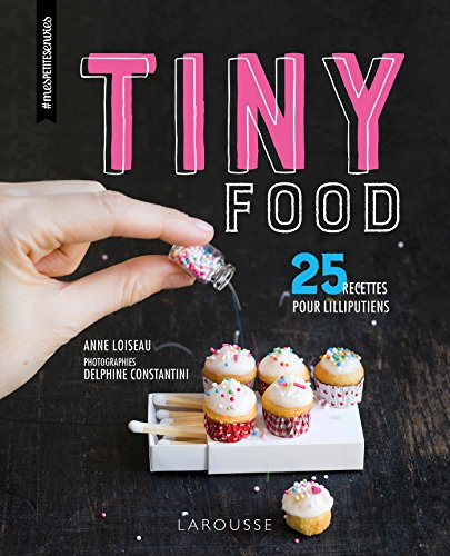 Tiny food: 25 recettes pour liliputiens