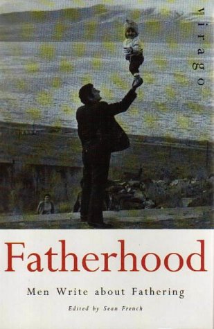 Fatherhood/Men Write About Fathering