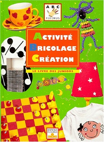 Activité Bricolage Création. Le livre des juniors