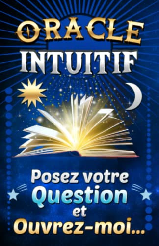 Oracle intuitif: Posez votre question et ouvrez-moi... Le livre magique qui vous donne les réponses et vous guide ! Idée cadeau pour les fans de voyance, tarot et art divinatoire !