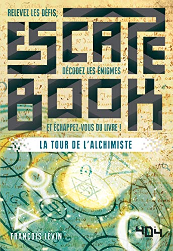 Escape Book : La Tour de l'Alchimiste - Escape book adulte - Avec énigmes - Dès 14 ans
