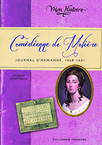 Comédienne de Molière: Journal d'Armande, 1658-1661