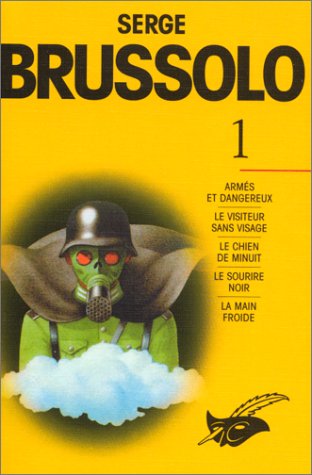 Serge Brussolo tome 1 : Armés et dangereux. Le visiteur sans visage. Le chien de minuit. Le sourire noir. La main froide