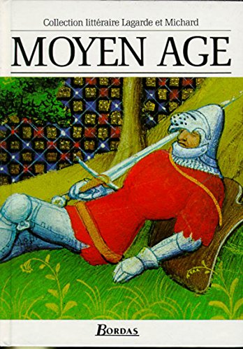 Moyen Age : Les Grands Auteurs français du programme - Anthologie et Histoire littéraire