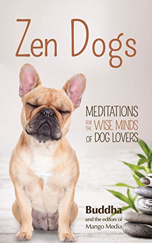 Zen Dogs: Meditations for the Wise Minds of Dog Lovers
