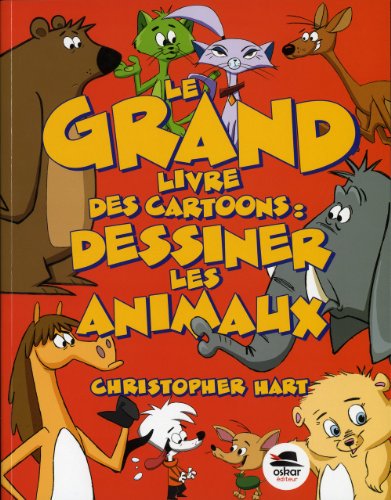 Le Grand livre des cartoons: dessiner les animaux [ancienne édition]
