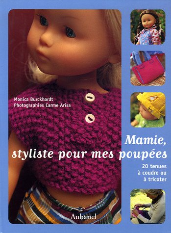 Mamie, styliste pour mes poupées: 20 tenues à coudre ou à tricoter