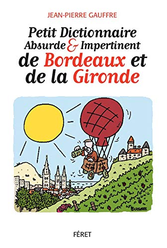 Petit dictionnaire absurde & impertinent de Bordeaux et de la Gironde