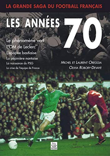 La Grande Saga du Football Français - les Annees 70