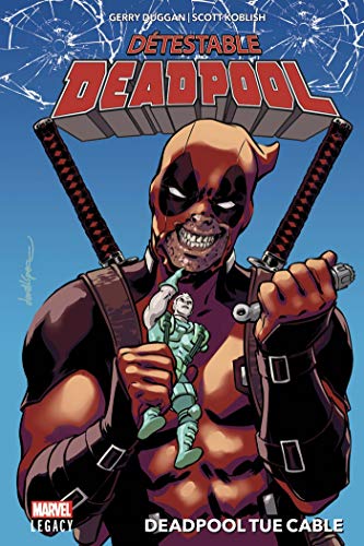 Détestable Deadpool T01: Deadpool tue Cable