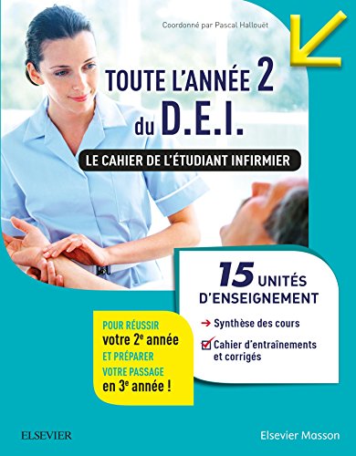 Toute l'année 2 du D.E.I. Le cahier de l'étudiant infirmier: 15 UE : Synthèse des cours + Conseils pour s'organiser et se préparer aux stages + Cahier d'entraîne