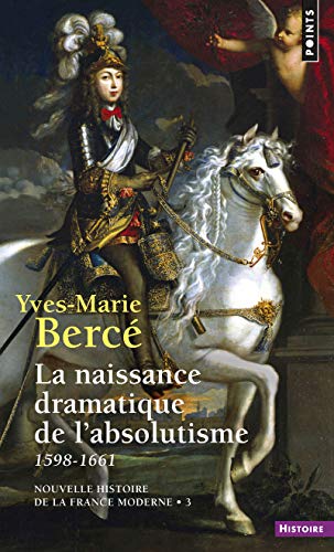 La Naissance dramatique de l'absolutisme (1598-1661)
