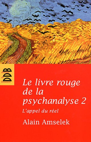 Le livre rouge de la psychanalyse: Tome 2 : L'appel du réel