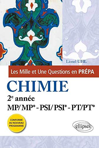 Les Mille et Une questions de la chimie en prépa 2e année MP/MP* - PSI/PSI* - PT/PT*