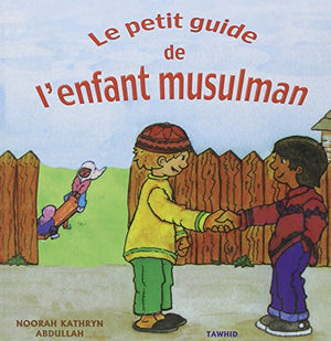 Le petit guide de l'enfant musulman