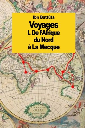 Voyages: De l'Afrique du Nord à la Mecque (tome 1)