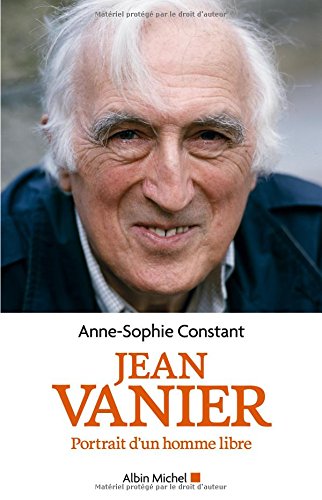 Jean Vanier: Portrait d'un homme libre