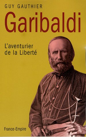 Garibaldi: L'aventurier de la liberté
