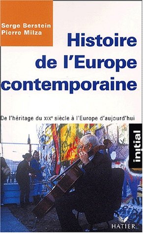 Histoire de l'Europe contemporaine: De l'héritage du XIXème siècle à l'Europe d'aujourd'hui