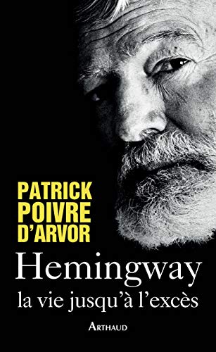 Hemingway, la vie jusqu'à l'excès