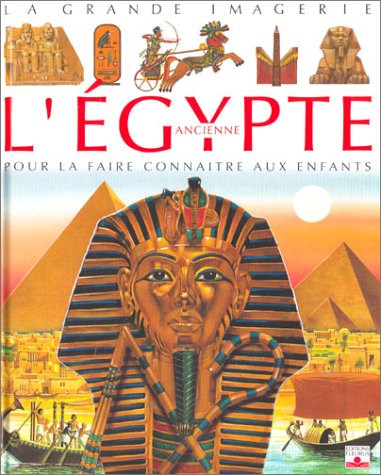 L'Egypte ancienne. Pour la faire connaître aux enfants