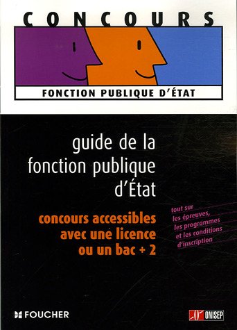 Guide de la fonction publique d'etat - concours accessibles avec une licence ou bac + 2