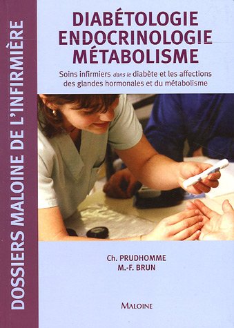 Diabétologie Endocrinologie Métabolisme: Soins infirmiers dans le diabète et les affections des glandes hormonales et du métabolisme