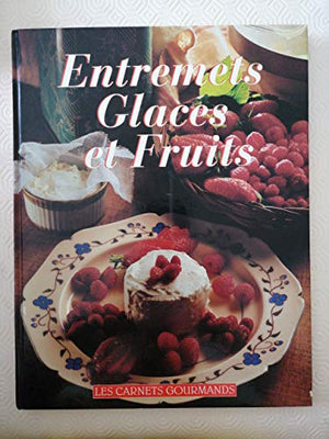 Entremets glaces et fruits - Les carnets gourmands