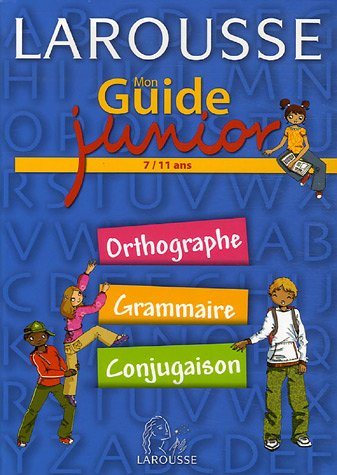 Mon Guide Junior - Orthographe, Grammaire, Conjugaison